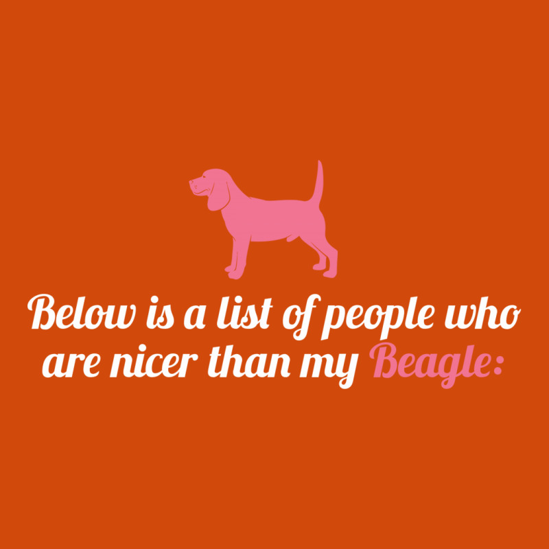 Below Is List Of People Who Are Nicer Than My Beagle Rectangle Patch | Artistshot