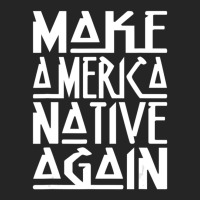 Make America Native Again Political Unisex Hoodie | Artistshot