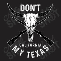 My Texas Pride Don't California T-shirt | Artistshot