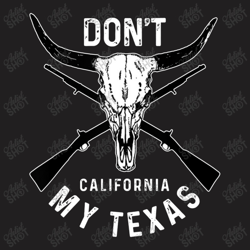 My Texas Pride Don't California T-shirt | Artistshot