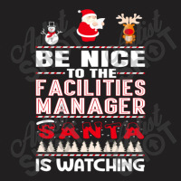 Be Nice To The Facilities Manager T-shirt | Artistshot