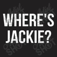 Where's Jackie T-shirt | Artistshot