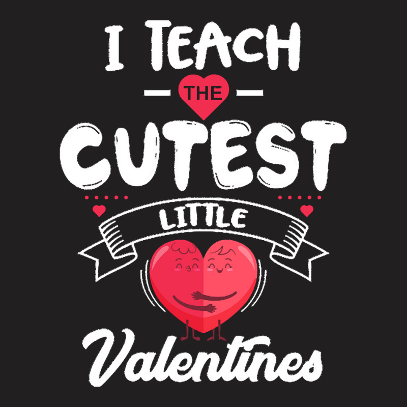 Funny Valentine Day Gift I Teach The Cutest Little Valentines Kinderga T-shirt | Artistshot