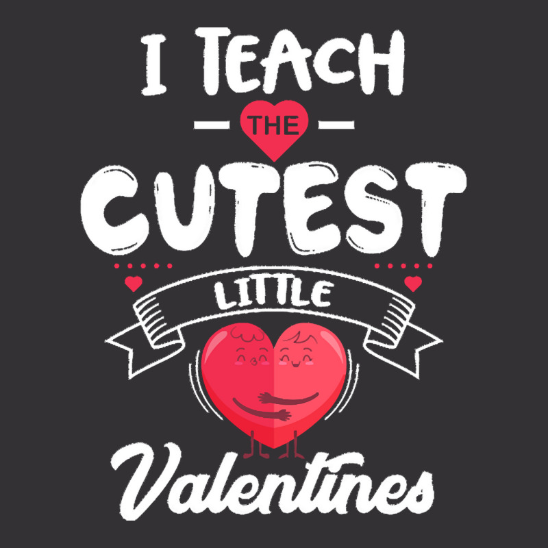 Funny Valentine Day Gift I Teach The Cutest Little Valentines Kinderga Vintage Hoodie | Artistshot