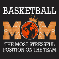 Basketball Mom The Most Stressful Position On The Team Funny T Shirt T-shirt | Artistshot