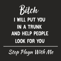 Bitch I Will Put You In A Trunk And Help People Look For You Stop Play Ladies Fitted T-shirt | Artistshot