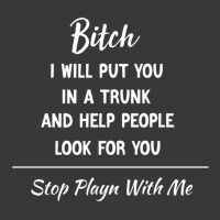 Bitch I Will Put You In A Trunk And Help People Look For You Stop Play Ladies Curvy T-shirt | Artistshot