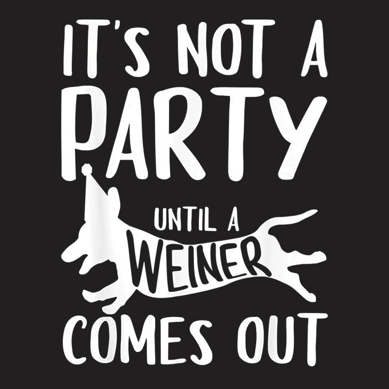 Funny Weiner Dog Gift For Men Women Cool Dachshund Party T Shirt T-shirt | Artistshot