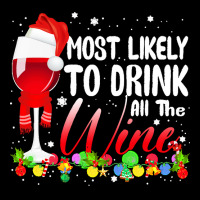 Funny Wine Lovers Christmas Most Likely To Drink All The Wine Christma Pocket T-shirt | Artistshot