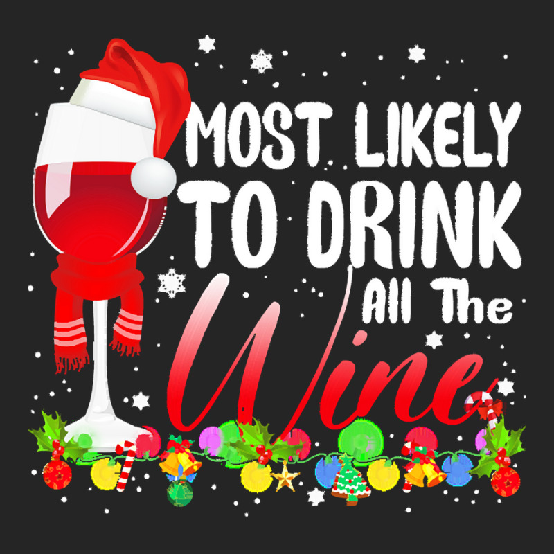 Funny Wine Lovers Christmas Most Likely To Drink All The Wine Christma Unisex Hoodie | Artistshot