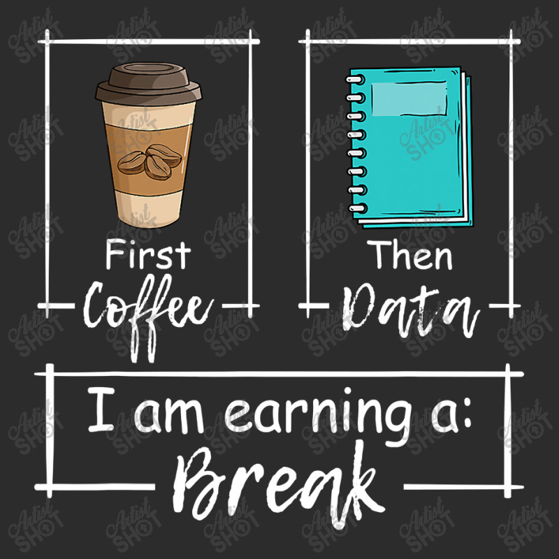 First Coffee Then Data Iam Earning A Break Special Education Exclusive T-shirt by home12 | Artistshot