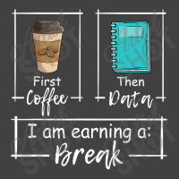 First Coffee Then Data Iam Earning A Break Special Education Vintage T-shirt | Artistshot