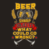 Axe Throwing Beer And Sharp Objects Funny Hatchet Tossing. Tank Top | Artistshot