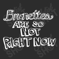 Brunettes Are So Hot Right Now Exclusive T-shirt | Artistshot