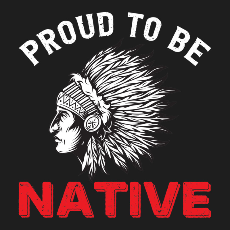 Native American Month Proud To Be Native 1 Classic T-shirt by MargueriteThomas | Artistshot