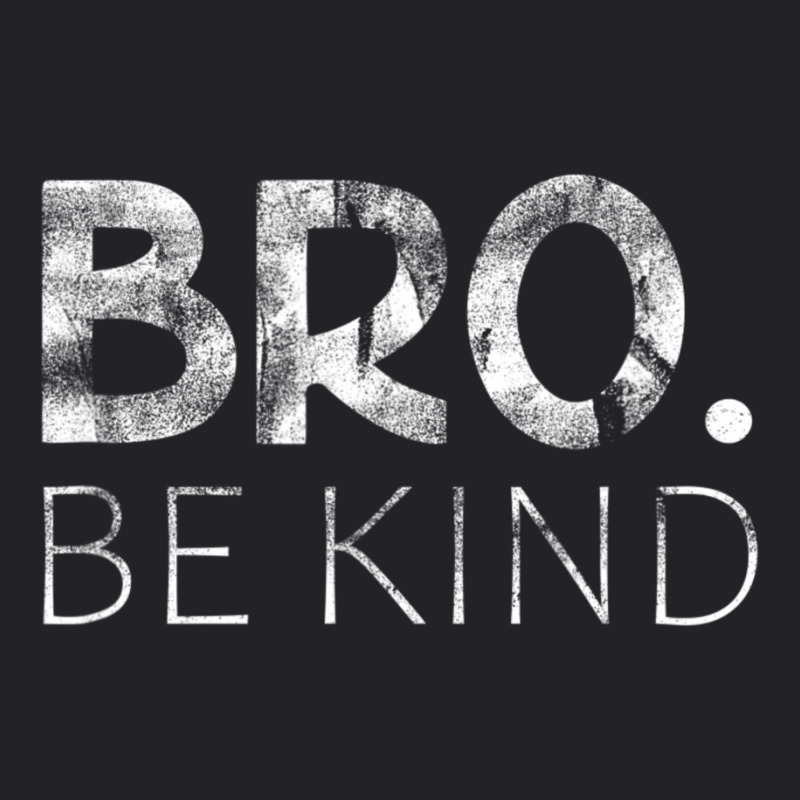 Bro Be Kind Kindness Inspirational Quote Positive Thinking Youth Tee by cm-arts | Artistshot