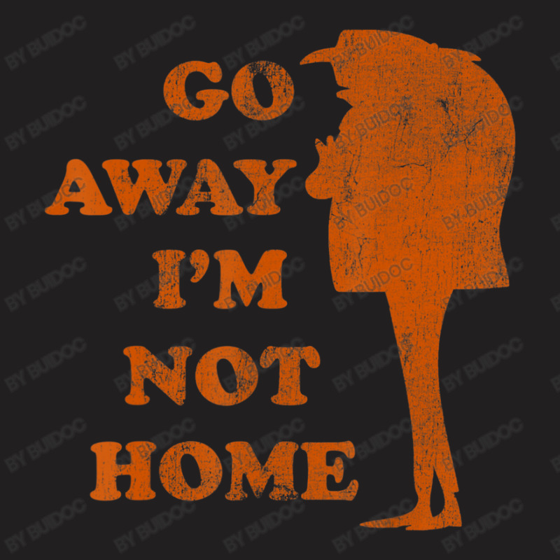 Gru Go Away Not Home T-Shirt by BuiDoc | Artistshot