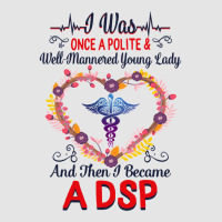 Nurse Dsps For Women Nurses Week Nursing School Tee I Became A Dsp I W Exclusive T-shirt | Artistshot