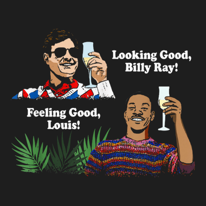 Funny Looking Good, Billy Ray! Feeling Good Unisex T Shirt Classic T-shirt by cm-arts | Artistshot