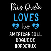 This Dude Loves His American Bull Dogue De Bordeaux - American Bull Do Lightweight Hoodie | Artistshot