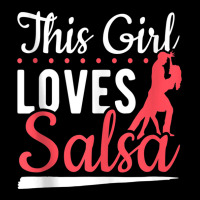 Latin Dancing Salsa Dancer This Girl Loves Salsa Dancing Tank Top Maternity Scoop Neck T-shirt | Artistshot