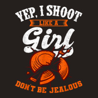 Clay Target Shooting Yep, I Shoot Like A Girl Gift T Shirt Tank Top | Artistshot