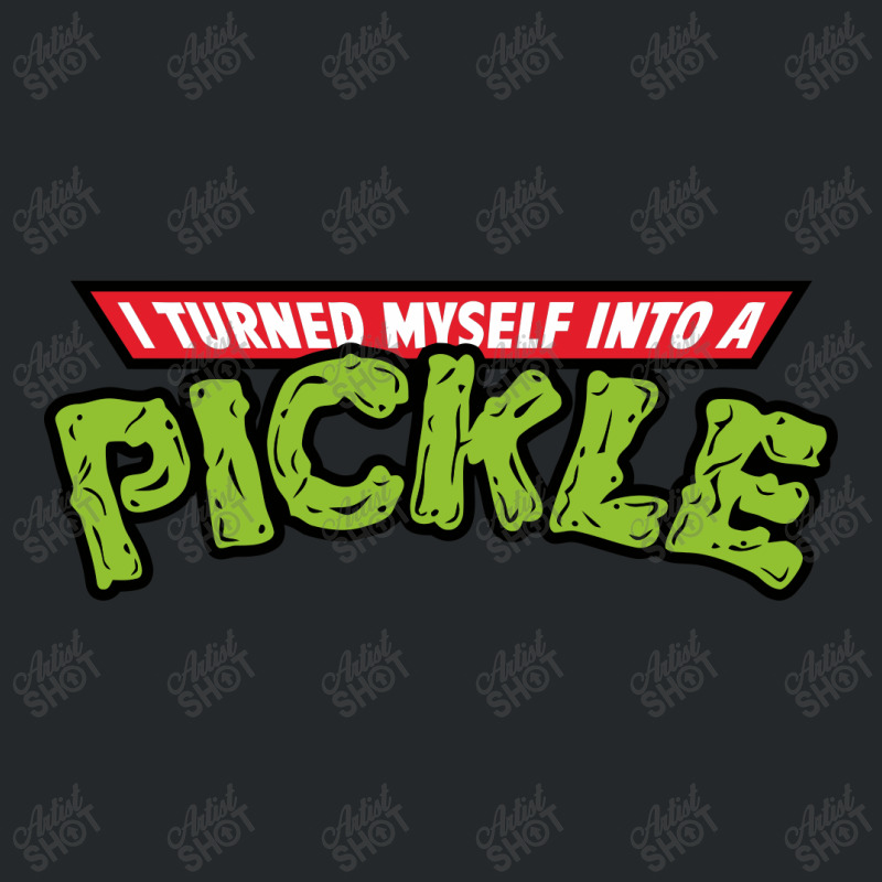 I Turned Into A Pickle New Crewneck Sweatshirt by ASEP | Artistshot