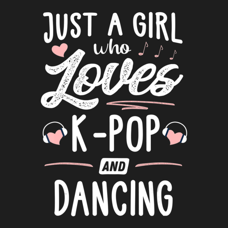 Just A Girl Who Loves K-pop And Dancing Gift Women Classic T-shirt | Artistshot