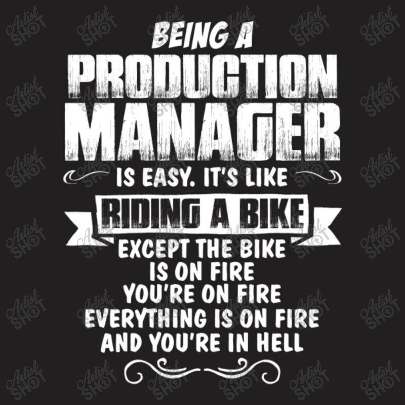 Being A Production Manager T-shirt | Artistshot