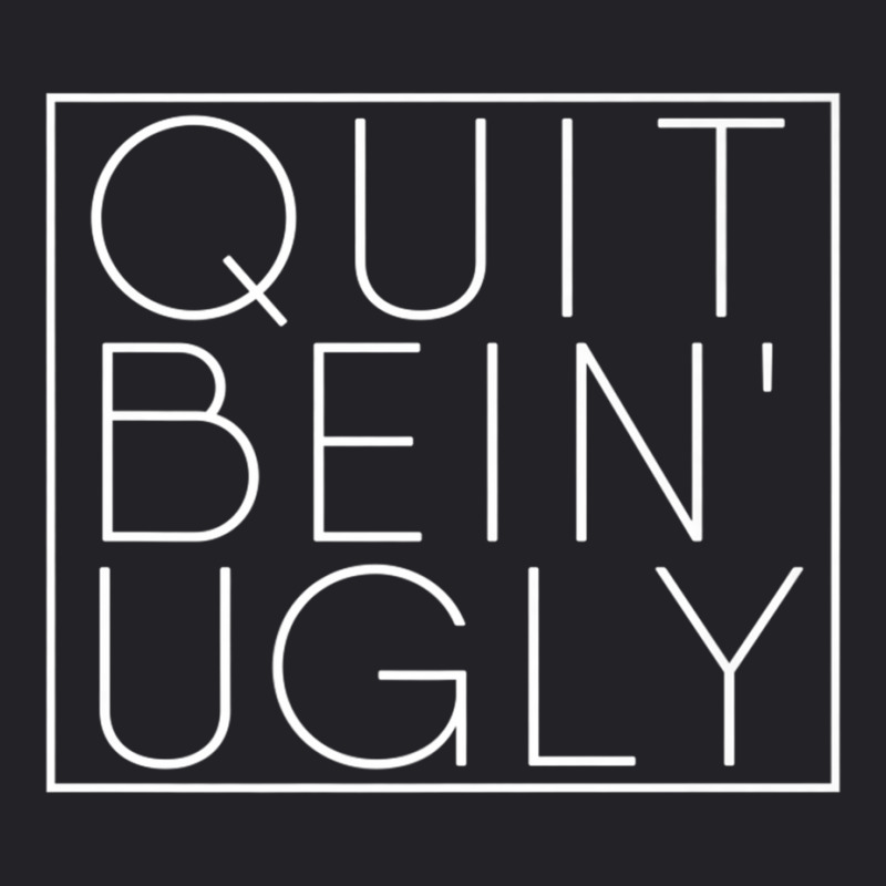 Quit Bein' Ugly Southern Manners Mama Saying Quit Being Ugly Premium T Youth Tee by cm-arts | Artistshot