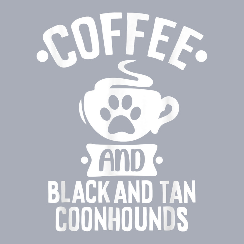 Coffee And Black And Tan Coonhounds   Coonhound Lovers T Shirt Tank Dress by cm-arts | Artistshot