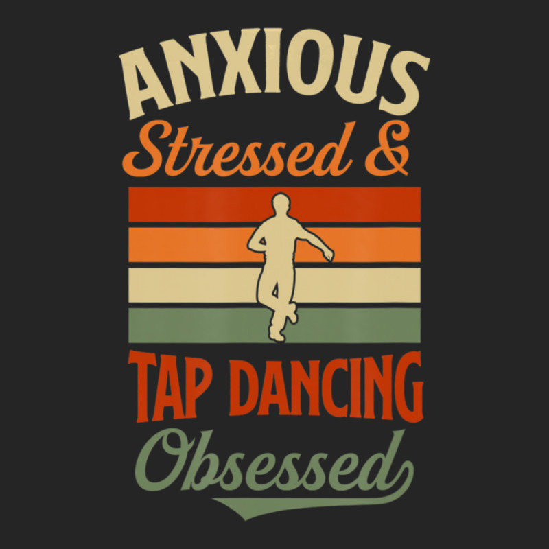 Anxious Stressed And Tap Dancing Obsessed Unisex Hoodie | Artistshot