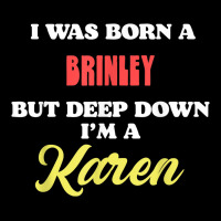 I Was Born A Brinley But Deep Down I'm A Karen Adjustable Cap | Artistshot