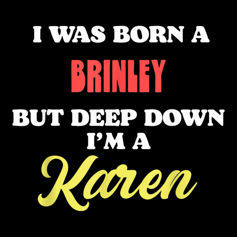 I Was Born A Brinley But Deep Down I'm A Karen Adjustable Cap by Fashzilla | Artistshot