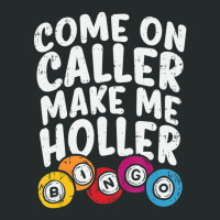 Come On Caller Make Me Holler Bingo Player Quote Women's Triblend Scoop T-shirt | Artistshot