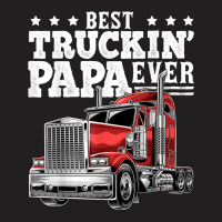 Mens Best Truckin Papa Ever Big Rig Trucker Father's Day Gift Men T Sh T-shirt | Artistshot