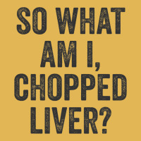 So What Am I Chopped Liver Funny Jewish Phrase Quote Saying Vintage Hoodie And Short Set | Artistshot