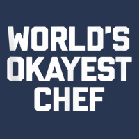 World's Okayest Chef T Shirt Funny Chef Cooking Food Chef Tank Top Men Denim Jacket | Artistshot