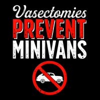 Vasectomy Day Funny Vasectomies Prevent Minivans T Shirt Toddler Sweatshirt | Artistshot