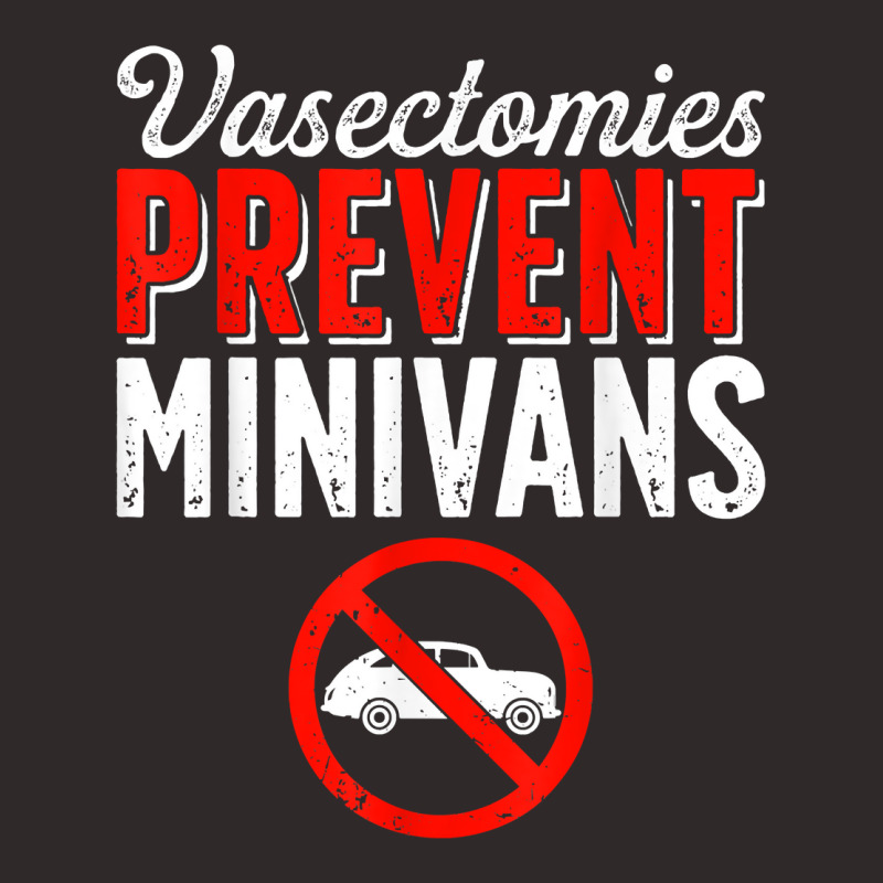 Vasectomy Day Funny Vasectomies Prevent Minivans T Shirt Racerback Tank by cm-arts | Artistshot