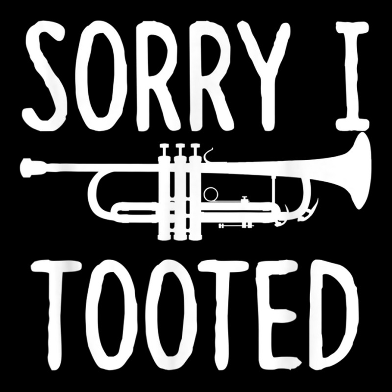 Sorry I Tooted   Trumpet Shirt For Trumpet Player Toddler Sweatshirt | Artistshot