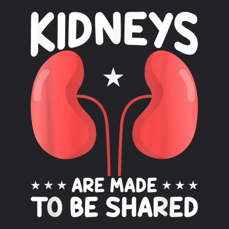 Kidneys Are Made To Shared Organ Donation Youth Tee by Sombre | Artistshot