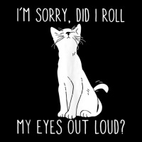 Cat I'm Sorry Did I Roll My Eyes Out Loud Funny Cat Kitty Tank Top Baby Tee | Artistshot