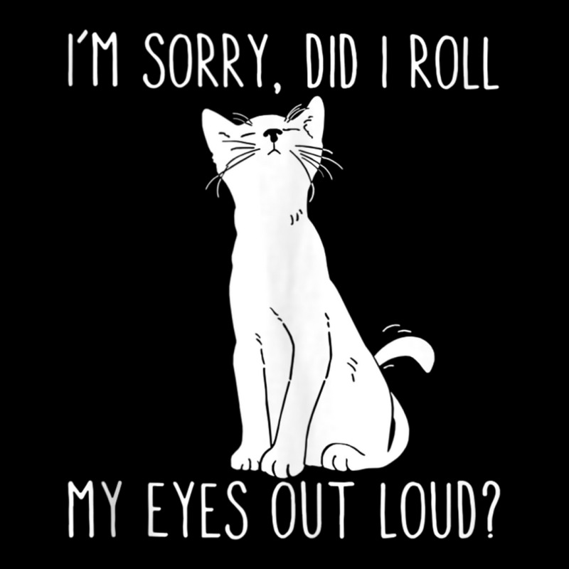 Cat I'm Sorry Did I Roll My Eyes Out Loud Funny Cat Kitty Tank Top Baby Tee | Artistshot