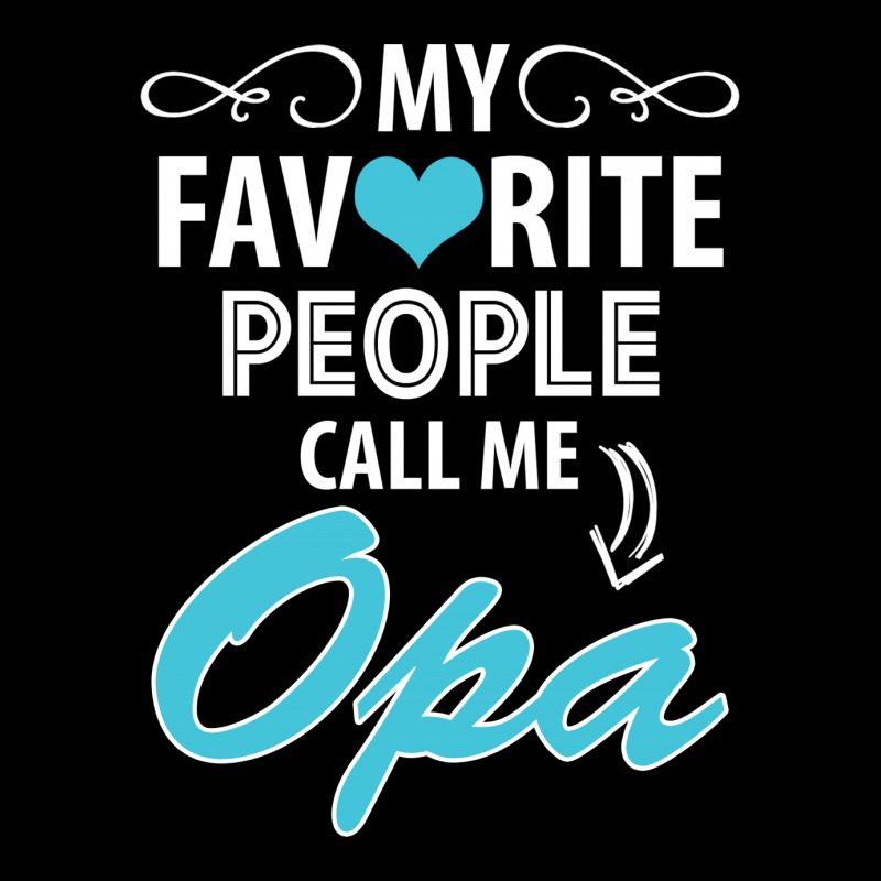 My Favorite People Call Me Opa Zipper Hoodie | Artistshot