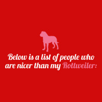 Below Is List Of People Who Are Nicer Than My Rottweiler License Plate Frame | Artistshot