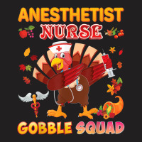 Anesthetist Nurse Gobble Squad Dabbing Turkey Thanksgiving T-shirt | Artistshot