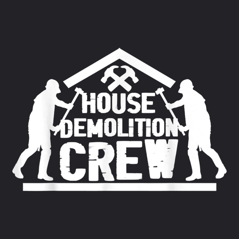 Building Demolition  Deconstruct  House Demolishing Crew T Shirt Youth Tee | Artistshot