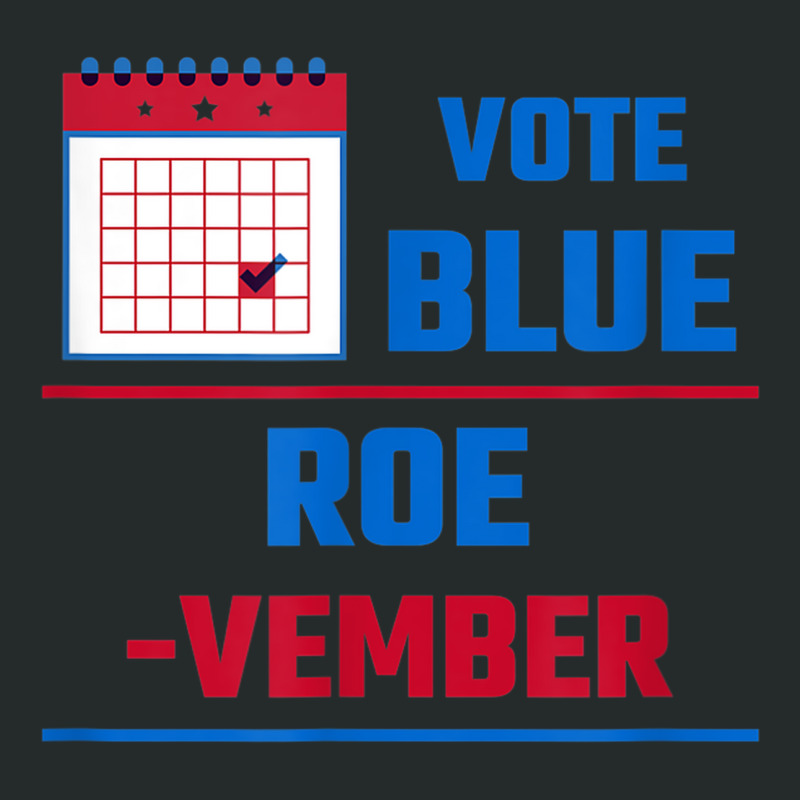 Vote Blue Roe Vember Calendar T Shirt Canvasing Women's Triblend Scoop T-shirt by Clinical | Artistshot