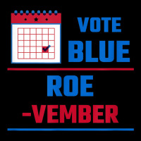 Vote Blue Roe Vember Calendar T Shirt Canvasing Long Sleeve Baby Bodysuit | Artistshot